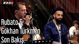 Rubato Gokhan Turkmen Son Bakis Muzik Youtube Artist