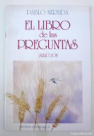 Year five spanish class prepared a selection of neruda's book of questions (el libro de las preguntas). El Libro De Las Preguntas P Neruda Ed And Comprar Libros De Poesia En Todocoleccion 66747650