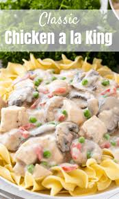 Classic Chicken A La King Recipe Chicken A La King Recipes Chicken A La King Recipes