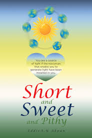 Author Eddie A. U. Akpan's new book, 'Short and Sweet and Pithy' is a  spiritual guide to living a balanced life of wealth, health and wisdom