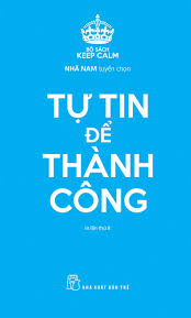 Keep Calm – Tự Tin Để Thành Công