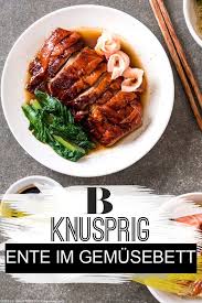 Chinesische Knusperente Im Gemusebett Rezept Rezepte Entenbrust Rezept Knusprige Ente