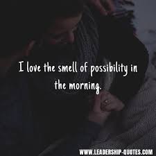 Whitney Enrique Could I Have This Kiss Forever Lyrics I Love The Smell Of Possibility In The Morning Love Quotes With Images Good Morning Love Quotes For Your Girlfriend