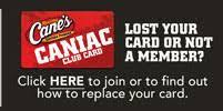Visit a participating raising cane's and ask for a caniac club card come back to this page and click register your card Raising Cane S