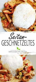 Seitan Geschnetzeltes Mit Jasminreis Seitan Geschnetzeltes Mit Gemuse Geschnetzeltes Rezept