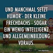 Und Manchmal Setzt Humor Der Kleine Frechdachs Sogar Ein Kaufdex Sarkastische Spruche Spruche Lustige Spruche