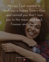 But you have to put up with her as she suddenly became the full member of your family. 30 Happy Sisters Day Quotes For National Sister S Day With Images