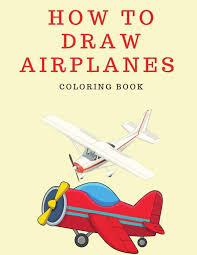 Maybe you would like to learn more about one of these? How To Draw Airplanes Coloring Book Lee Wayne Buch Jpc