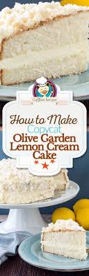 Olive Garden Lemon Cream Cake Copykat Recipes Recipe Lemon Cream Cake Lemon Recipes Yummy Cakes