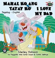 You just replace one loan words practically useful for the present day filipinos to another loan word filipino is mostly based on tagalog with other filipino languages (not dialects) grafted. Mahal Ko Ang Tatay Ko I Love My Dad Tagalog English Bilingual Edition Tagalog English Bilingual Collection Tagalog Edition Admont Shelley Books Kidkiddos 9781772685831 Amazon Com Books