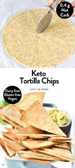 Keto Tortilla Chips Vegan Gluten Free Recipe Keto Recipes Easy Keto Tortillas Low Carb Tortillas