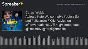 When beth (kate watson) suffers a traumatic attack, her family and friends suggest she see a therapist to help her cope. Actress Kate Watson Talks Actorslife And Lifetime S Killeradvice On Conversationslive Octobe Youtube