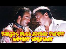 Sanjay Dutt And Jackie Shroff Movies Together Bollywood Films List Youtube