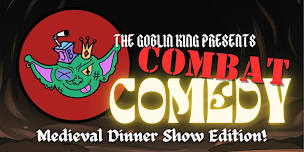 Combat Comedy VI : A Medieval Dinner Show!