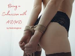 Guest Post] Being a Submissive with ADHD by Redridingbrat