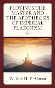 Plotinus the Master and the Apotheosis of Imperial Platonism: Altman,  William H. F.: 9781666944396: Amazon.com: Books