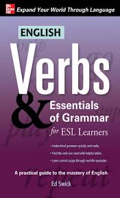 Verbs And Essentials Of Grammar For Esl Students English Verbs Basic English Grammar Book English Grammar Book