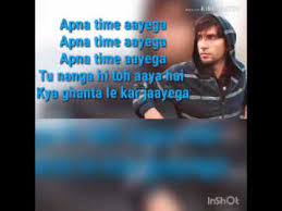 Apna Time Aayega Lyrics With English Subtitles Youtube Aayega aayega aayega aayega aayega mera waqt yeah aayega mera vi time aayega aayega mera vi waqt aayega mera vi waqt aayega mera vi time. apna time aayega lyrics with english subtitles