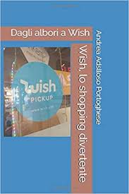 Wish is a shopping app based out of san francisco that offers very low prices on clothing, makeup, and accessories, mostly from warehouses in china. Wish Lo Shopping Divertente Dagli Albori A Wish Amazon It Portoghese Andrea Adslloso Libri