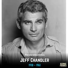 💖 Happy Birthday Jeff Chandler! (December 15, 1918