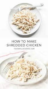 How To Make Shredded Chicken Video The Tortilla Channel Recipe Make Shredded Chicken Shredded Chicken Easy Shredded Chicken
