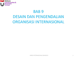 Strategi bisnis mengingat strategi korporat berkaitan dengan organisasi secara keseluruhan, maka b. Desain Dan Pengendalian Organisasi Internasional Ppt Download