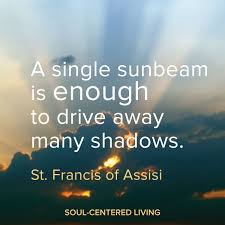 Sleep Doesn T Help If The Soul Is Tired Meaning A Single Sunbeam Is Enough To Drive Away Many Shadows St Francis Of Assisi Quote Francis Of Assisi Quotes Life Quotes Assisi