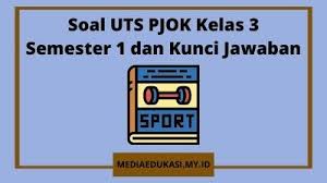 Soal uh tik kelas 8 semester 1. Soal Uts Pjok Kelas 3 Semester 1 Dan Kunci Jawaban Media Edukasi