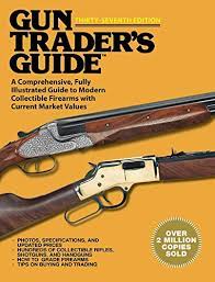 We did not find results for: Amazon Com Gun Trader S Guide Thirty Seventh Edition A Comprehensive Fully Illustrated Guide To Modern Collectible Firearms With Current Market Values Ebook Sadowski Robert A Kindle Store