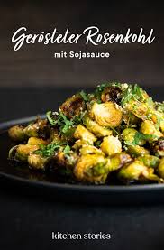 Gerosteter Rosenkohl Mit Sojasauce Rezept Kitchen Stories Rezept Rezepte Rosenkohl Lebensmittel Essen