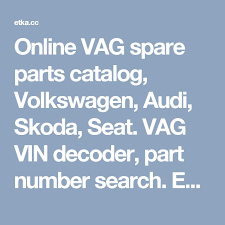 Online Vag Spare Parts Catalog Volkswagen Audi Skoda Seat Vag Vin Decoder Part Number Search Etka Online Website Design Skoda Parts Catalog