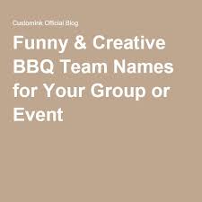 Funny Creative Bbq Team Names Custom Ink Team Names Names Bbq