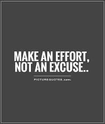 Make An Effort Not An Excuse Quote 1 Jpg 560 660 Excuses Quotes Effort Quotes Results Quotes