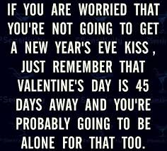 Lmao Ya Pretry Much Haha New Years Eve Kiss New Year S Kiss Single Humor years eve kiss
