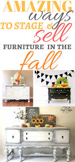 How To Stage And Sell Your Painted Furniture In The Fall Just Life And Coffee Selling Furniture Diy Furniture Plans Staging Furniture