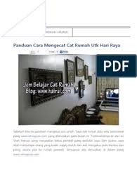 Cara termudah untuk menimbulkan ruang yang selesa adalah dengan penggunaan cat baru pada dinding sy perhatikan ramai yang mengecat dan hasilnya tidak seperti yg didambakan.jadi, disini sy ini jugak penting terutama nak cat bahagian luar. Panduan Cara Mengecat Cat Rumah Paling Mudah Blog Hairul