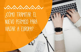 A fines de 2022 todos. Como Tramitar El Nuevo Permiso Para Viajar A Europa Ihtravel Learn