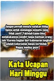 Sebagai manusia yang cerdas dan berakal, janganlah berusaha untuk menjadi orang sukses, namun cobalah berusaha untuk menjadi orang bernilai di kehidupan sosial dan dirimu sendiri. Gambar Kata Bijak Hari Minggu Cikimm Com