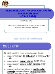 Menjelaskan dengan ringkas apakah yang dimaksudkan dengan keselamatan pekerjaan dan kesihatan pekerjaan. Akta Keselamatan Dan Kesihatan Pekerjaan 1994 Osha 1994