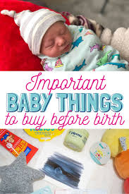 Baby Things To Buy Before Birth In 2020 New Baby Products Baby Must Haves New Baby Checklist
