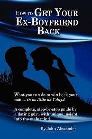 How to get your boyfriend back by playing the family card? How To Get Your Ex Boyfriend Back By John Alexander