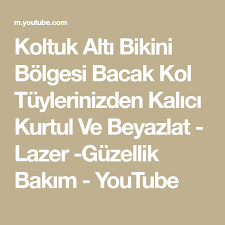 Koltuk Alti Bikini Bolgesi Bacak Kol Tuylerinizden Kalici Kurtul Ve Beyazlat Lazer Guzellik Bakim Youtube Koltuk Alti Cilt Urunleri Dogal Sac