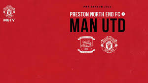 Saturday 31st july 2021 14:00. Man Utd Announce Pre Season Friendly At Preston North End Manchester United