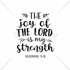 This day is holy to our lord. The Joy Of The Lord Is Your Strength By Spoonyprint Thehungryjpeg Com