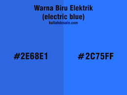 Maybe you would like to learn more about one of these? Mengenal Warna Biru Elektrik Dan Contohnya Kuliah Desain