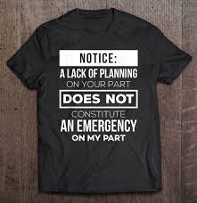 501 quotes have been tagged as planning: Your Lack Of Planning Quote Funny Office Coworker Shirt