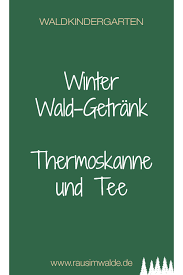 Waldkindergarten Was Eignet Sich Im Winter Als Getrank Im Wald Und Was Halt Die Getranke Warm Waldkindergarten Winter Getranke Essen Und Trinken