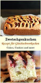 Es gibt rezepte, die begleiten einen. Zwetschgenkuchen Gleichschwerkuchen Rezept Cakes Cookies And More