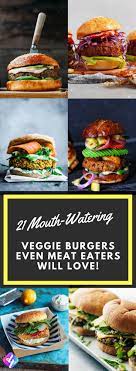 21 Mouth Watering Veggie Burger Recipes Even Meat Eaters Will Love Vegetarian Burger Recipe Vegan Burger Recipe Veggie Burgers Recipe
