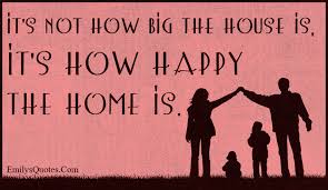 We did not find results for: It S Not How Big The House Is It S How Happy The Home Is Popular Inspirational Quotes At Emilysquotes